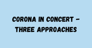 Read more about the article Corona in Concert – Three Approaches