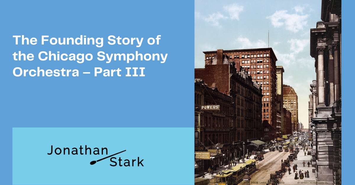 You are currently viewing The Founding Story of the Chicago Symphony Orchestra – Part III