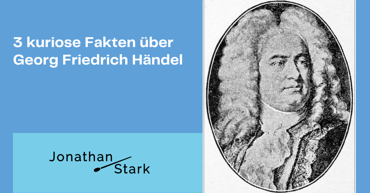 Read more about the article 3 kuriose Fakten über Georg Friedrich Händel