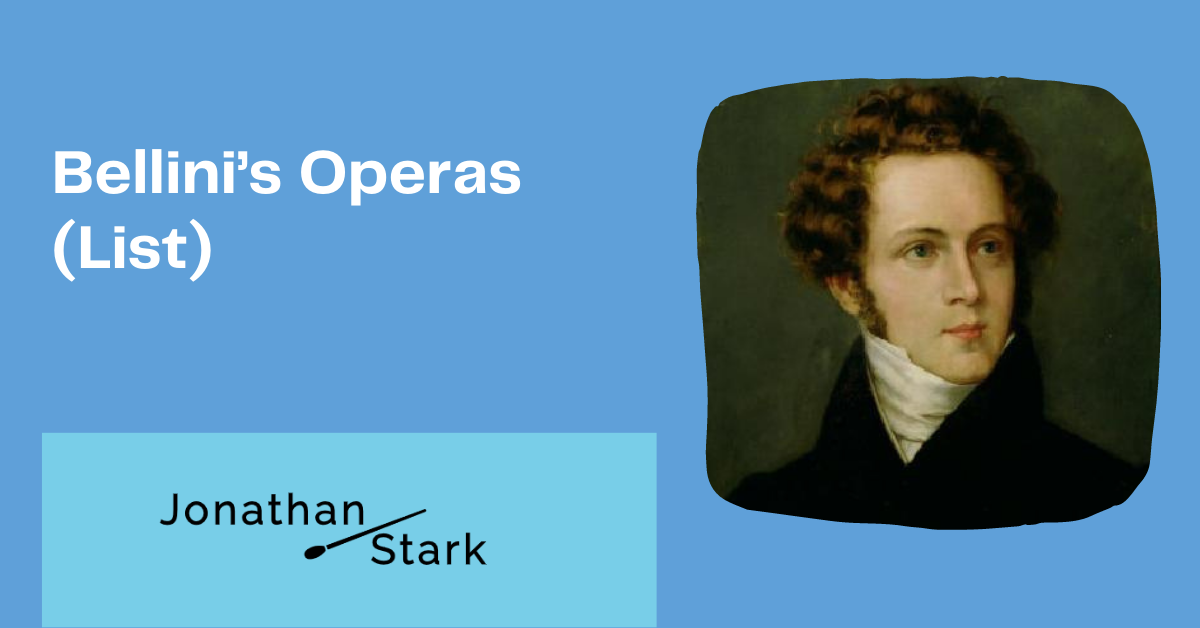 Read more about the article Bellini’s Operas (List)