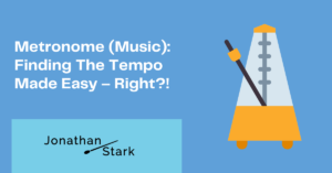 Read more about the article Metronome (Music): Finding The Tempo Made Easy – Right?!