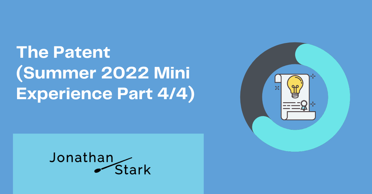 You are currently viewing The Patent (Summer 2022 Mini Experience Part 4/4)