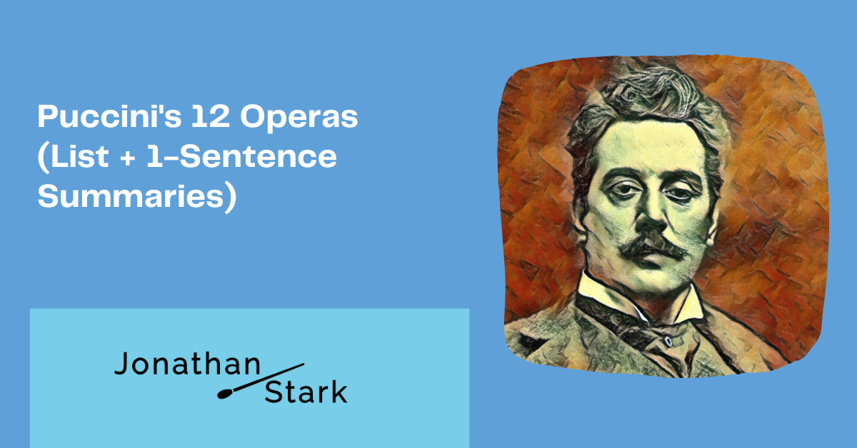 You are currently viewing Puccini’s 12 Operas (List + 1-Sentence Summaries)