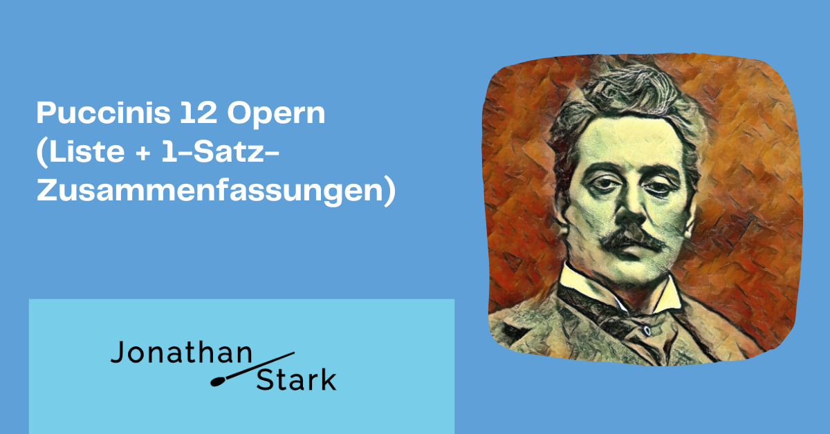 Read more about the article Puccinis 12 Opern (Liste + 1-Satz-Zusammenfassungen)