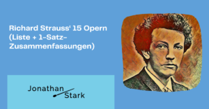 Read more about the article Richard Strauss‘ 15 Opern (Liste + 1-Satz-Zusammenfassungen)